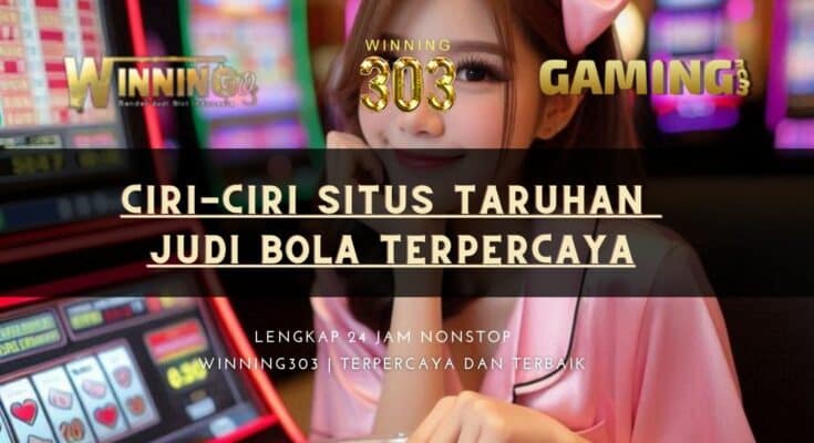 Ciri-ciri Situs Taruhan Judi Bola Terpercaya