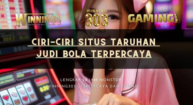  Ciri-ciri Situs Taruhan Judi Bola Terpercaya