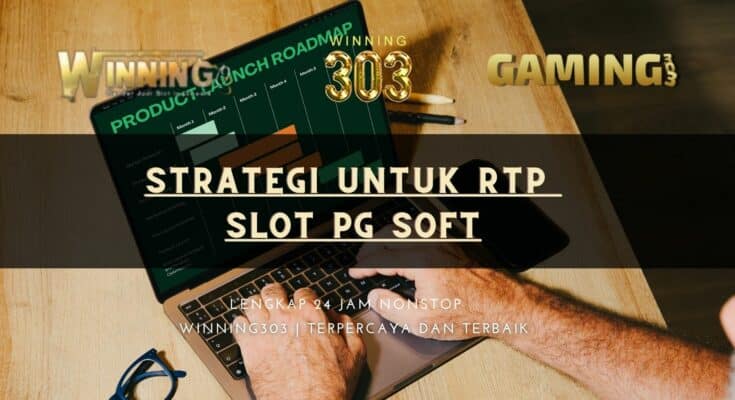 Strategi untuk RTP Slot PG Soft