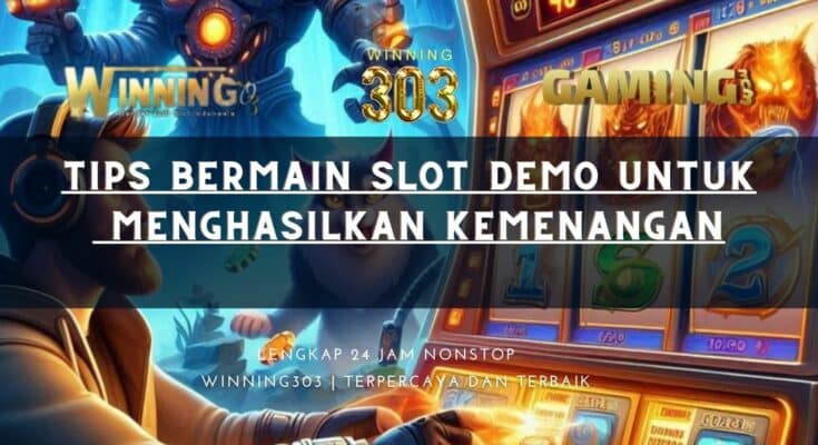 Tips Bermain Slot Demo untuk Menghasilkan Kemenangan