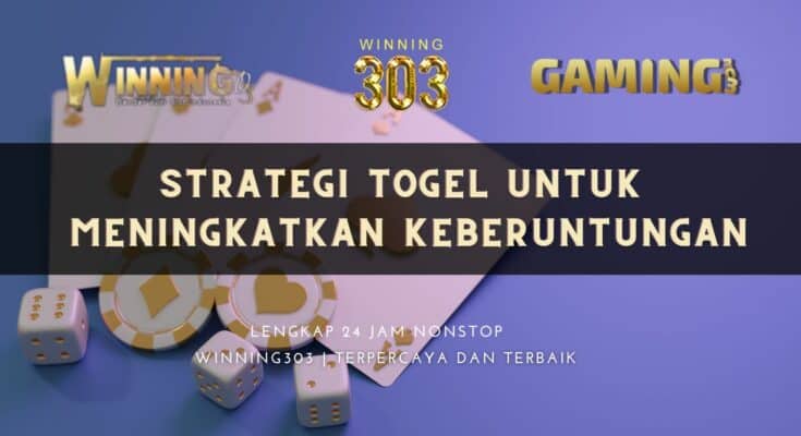 Strategi Togel untuk Meningkatkan Keberuntungan