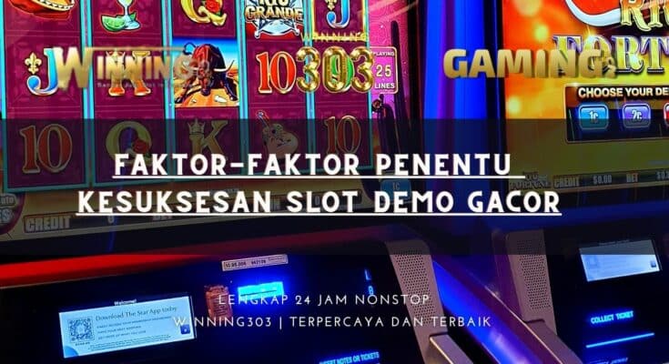 Faktor-Faktor Penentu Kesuksesan Slot Demo Gacor