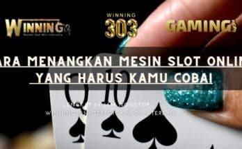 Cara Menangkan Mesin Slot Online yang Harus Kamu Coba!