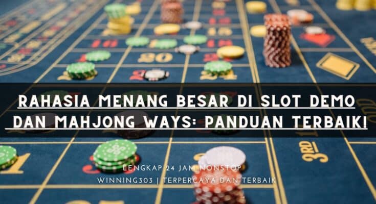 Rahasia Menang Besar di Slot Demo dan Mahjong Ways: Panduan Terbaik!