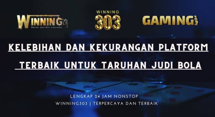 Kelebihan dan Kekurangan Platform Terbaik untuk Taruhan Judi Bola