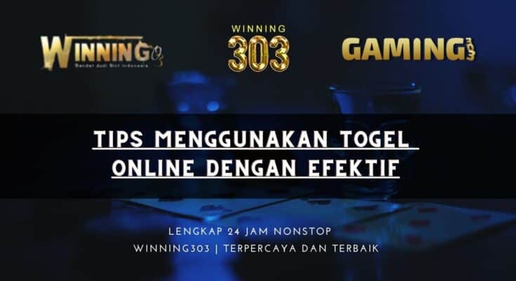 Tips Menggunakan Togel Online dengan Efektif