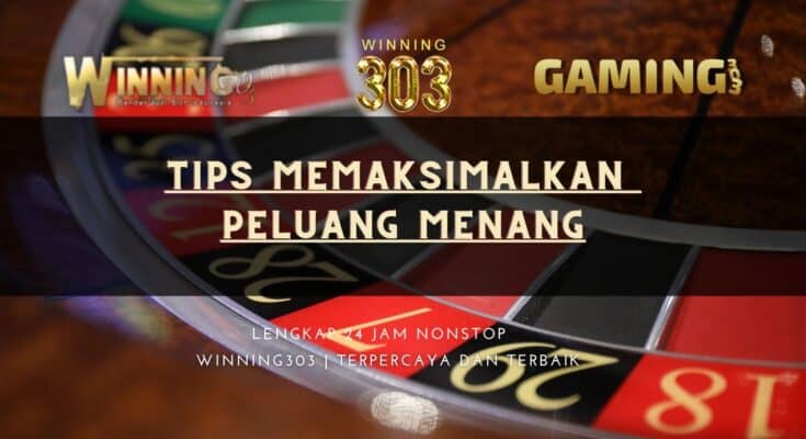 Tips Memaksimalkan Peluang Menang