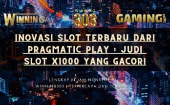 Inovasi Slot Terbaru dari Pragmatic Play : Judi Slot X1000 yang Gacor!