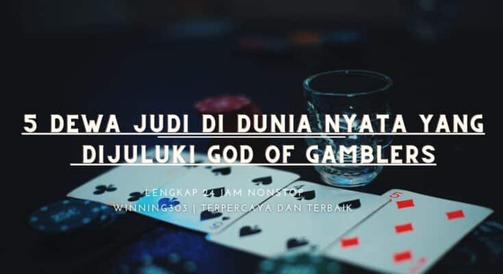 5 Dewa Judi di Dunia Nyata yang Dijuluki God of Gamblers