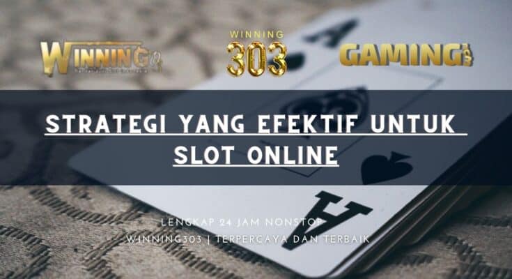 Strategi yang Efektif untuk Slot Online