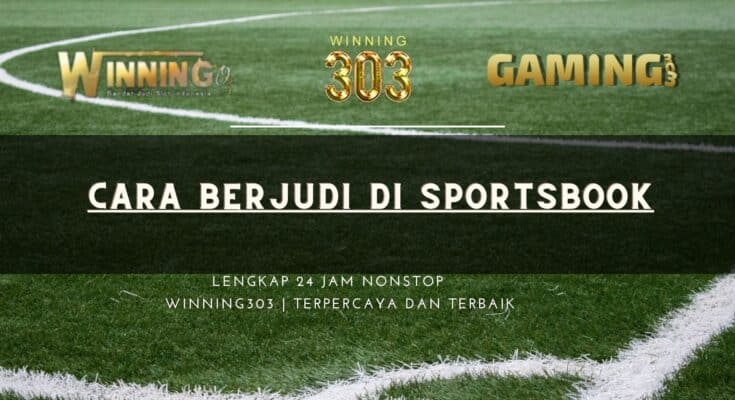 Cara Berjudi di Sportsbook