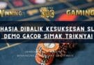 Rahasia Dibalik Kesuksesan Slot Demo Gacor Simak Triknya!