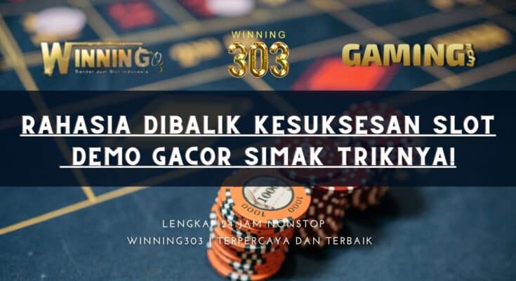 Rahasia Dibalik Kesuksesan Slot Demo Gacor Simak Triknya!