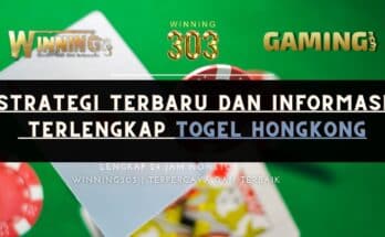 Strategi Terbaru dan Informasi Terlengkap Togel Hongkong