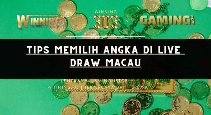 Tips Memilih Angka di Live Draw Macau