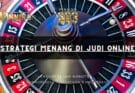 Strategi Menang di Judi Online