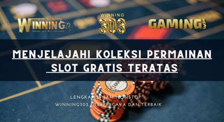 Menjelajahi Koleksi Permainan Slot Gratis Teratas