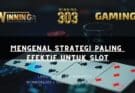 Mengenal Strategi Paling Efektif untuk Slot