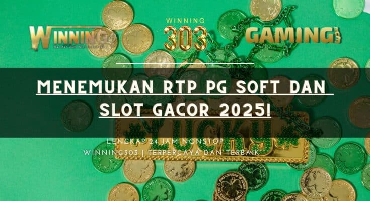 Menemukan RTP PG Soft dan Slot Gacor 2025!