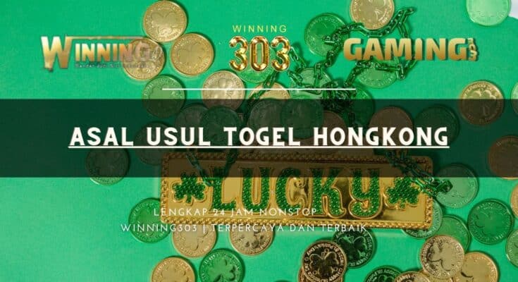 Asal Usul Togel Hongkong