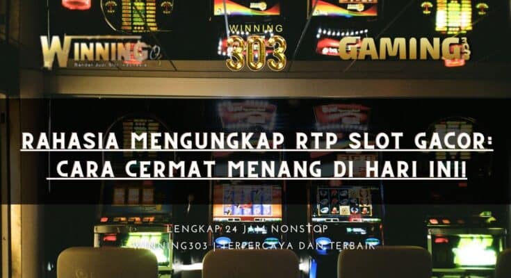 Rahasia Mengungkap RTP Slot Gacor: Cara Cermat Menang di Hari Ini!