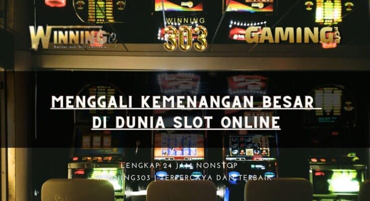 Menggali Kemenangan Besar di Dunia Slot Online