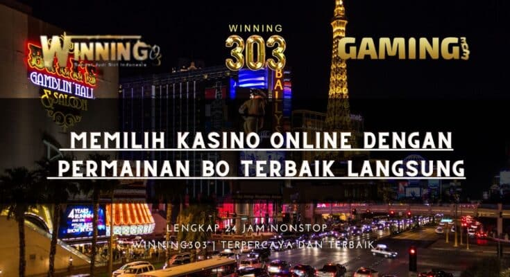  Memilih Kasino Online Dengan Permainan Bo terbaik Langsung