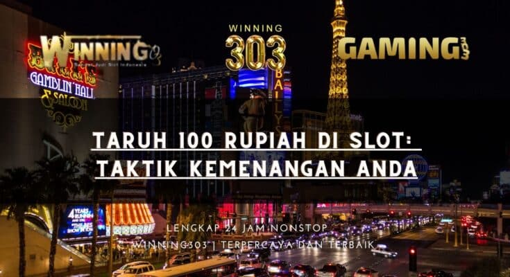 Taruh 100 Rupiah di Slot: Taktik Kemenangan Anda