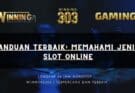 Panduan Terbaik: Memahami Jenis Slot Online