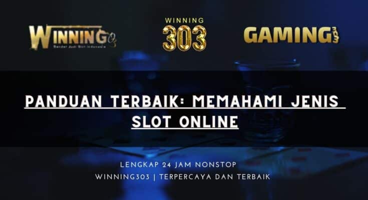 Panduan Terbaik: Memahami Jenis Slot Online