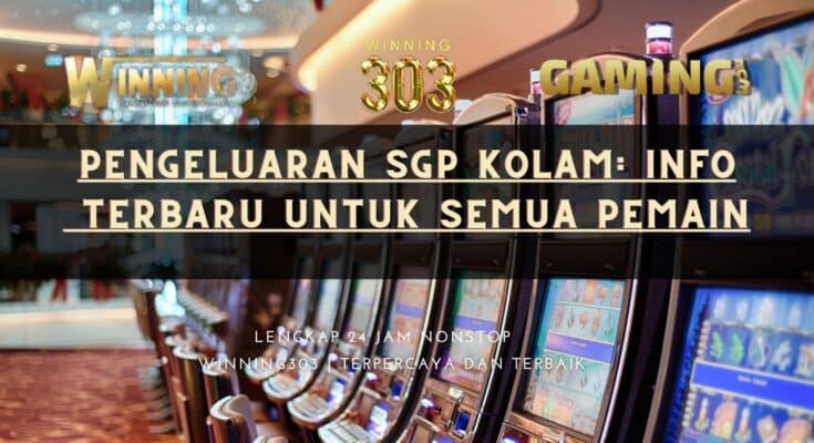 Pengeluaran SGP Kolam: Info Terbaru untuk Semua Pemain