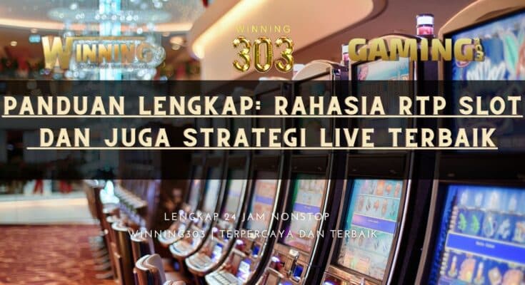 Panduan Lengkap: Rahasia RTP Slot dan juga Strategi Live Terbaik