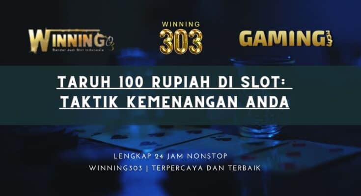 Taruh 100 Rupiah di Slot: Taktik Kemenangan Anda