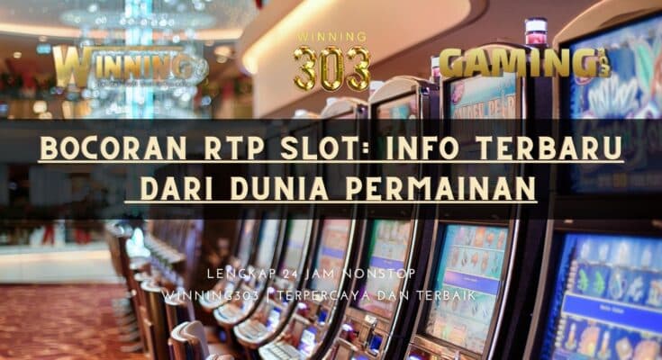 Bocoran RTP Slot: Info Terbaru dari Dunia Permainan