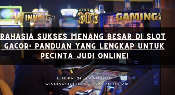 Rahasia Sukses Menang Besar di Slot Gacor: Panduan yang Lengkap untuk Pecinta Judi Online!