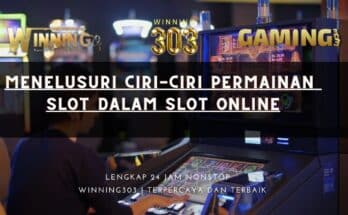 Menelusuri Ciri-ciri Permainan Slot dalam Slot Online