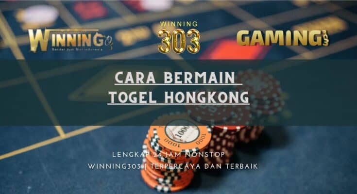 Cara Bermain Togel hongkong