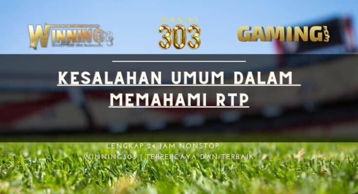 Kesalahan Umum dalam Memahami RTP