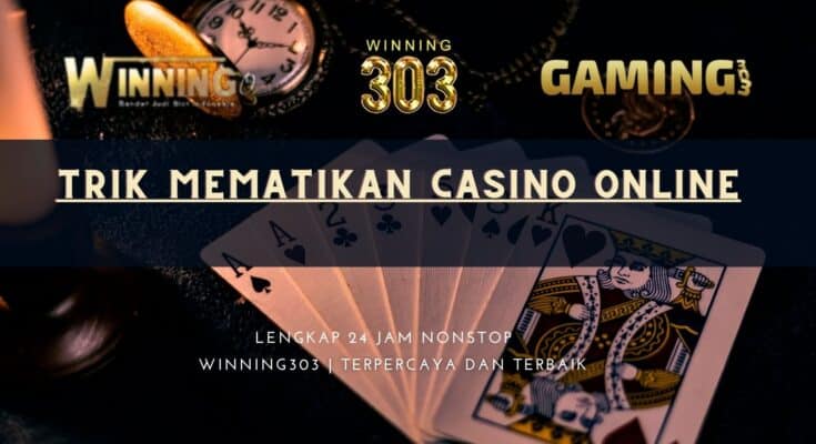 Trik Mematikan Casino Online