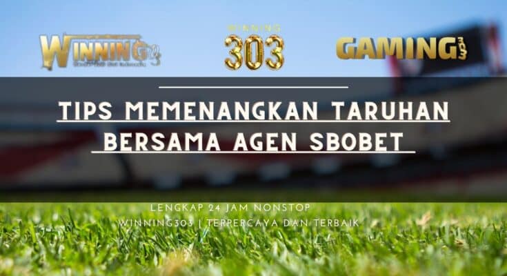 Tips Memenangkan Taruhan Bersama Agen Sbobet 