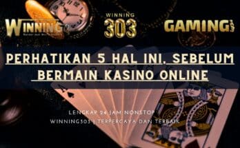 Perhatikan 5 hal ini, sebelum bermain kasino online
