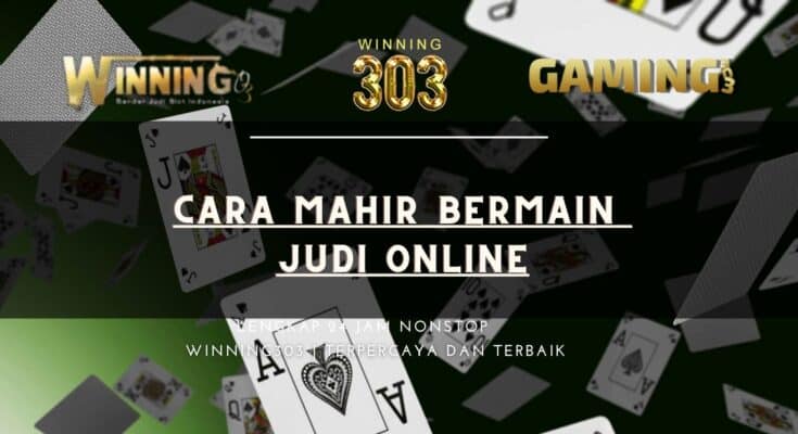 Cara mahir Bermain Judi Online
