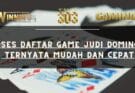 Proses Daftar Game Judi Dominoqq Ternyata Mudah dan Cepat