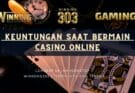  Keuntungan Saat bermain Casino Online