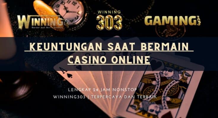  Keuntungan Saat bermain Casino Online