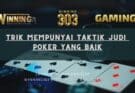 Trik Mempunyai Taktik Judi Poker Yang Baik