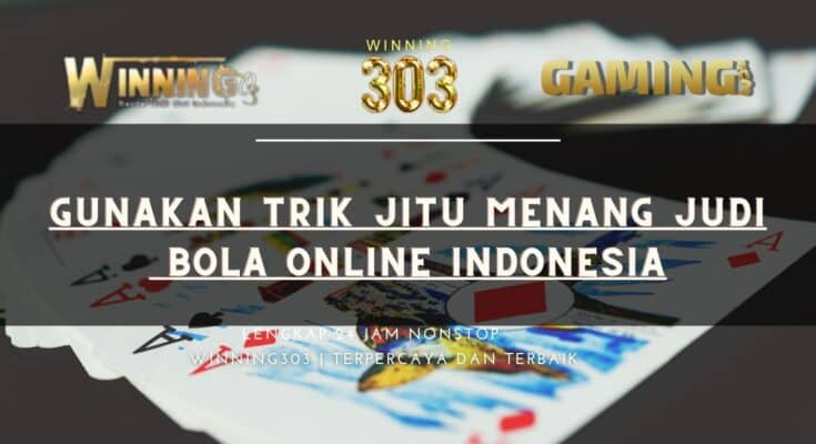 Gunakan Trik Jitu Menang Judi Bola Online Indonesia