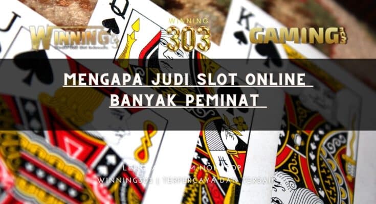 Mengapa Judi Slot Online banyak peminat 