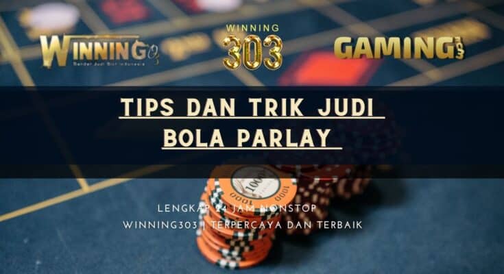 Tips dan Trik Judi bola Parlay 