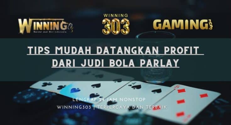 Tips mudah datangkan profit dari judi bola parlay
